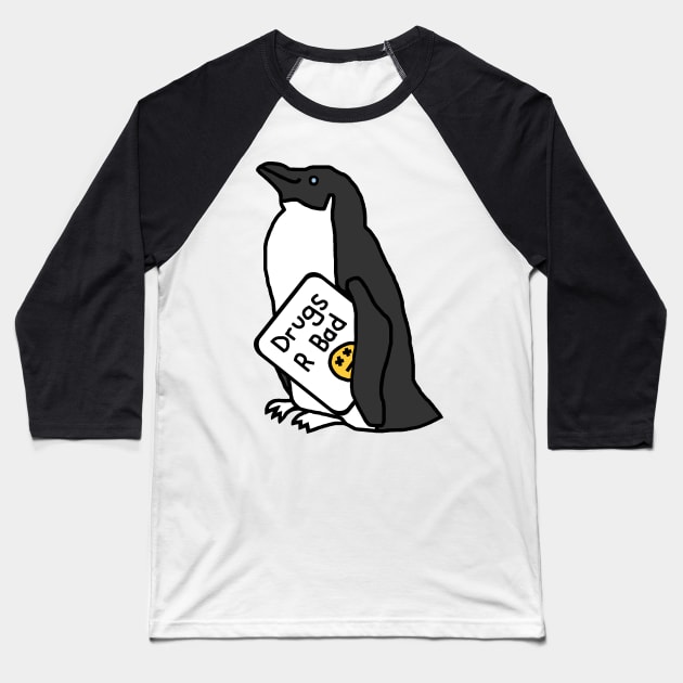 Penguin with Anti Drugs Message Baseball T-Shirt by ellenhenryart